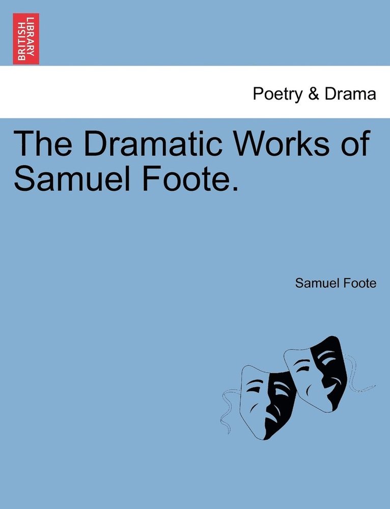 Dramatic Works of Samuel Foote.