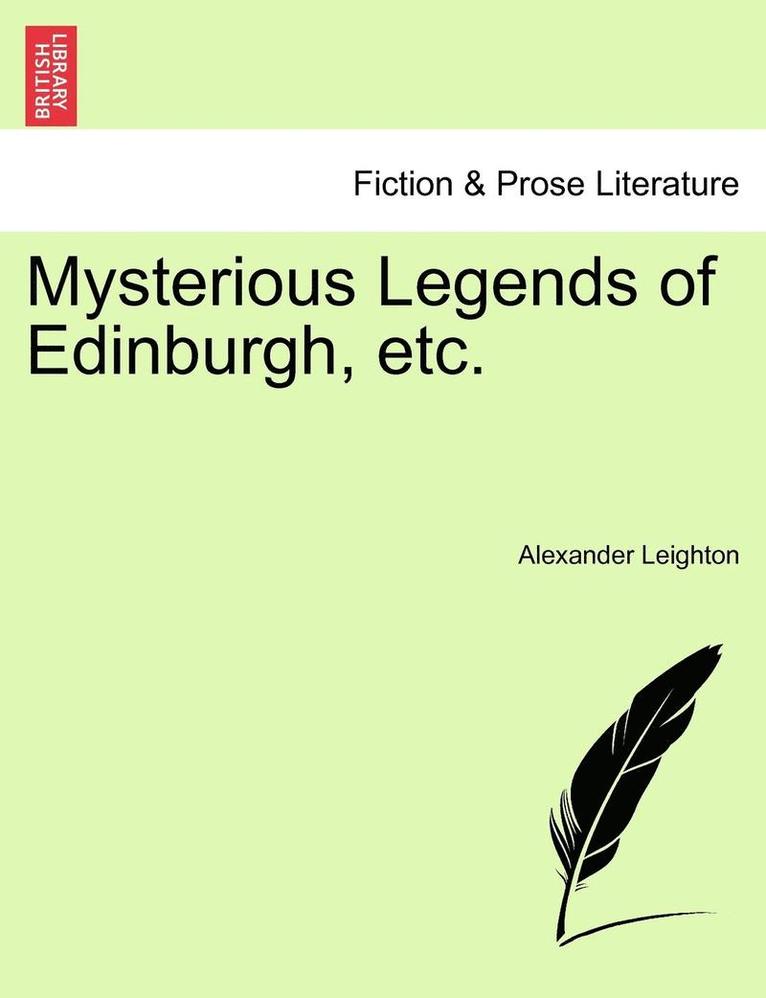 Mysterious Legends of Edinburgh, Etc.