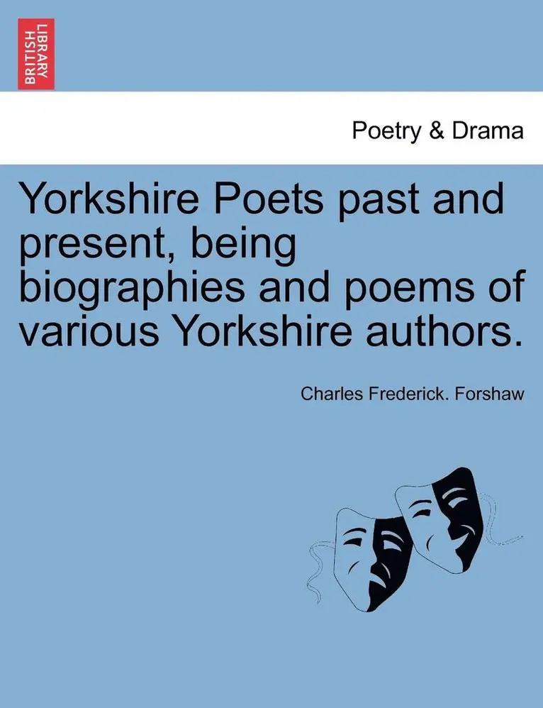 Charles Frederick Forshaw - Yorkshire Poets Past and Present, Being Biographies and Poems of Various Yorkshire Authors., Häftad. Tillgänglighet: Lägg i varukorg
