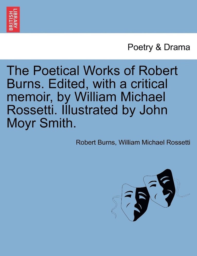Robert Burns, William Rossetti - Poetical Works of Robert Burns. Edited, with a critical memoir, by William Michael Rossetti. Illustrated by John Moyr Smith., Häftad. Tillgänglighet: Lägg i varukorg