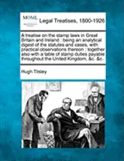 Hugh Tilsley - treatise on the stamp laws in Great Britain and Ireland, Häftad. Tillgänglighet: Lägg i varukorg