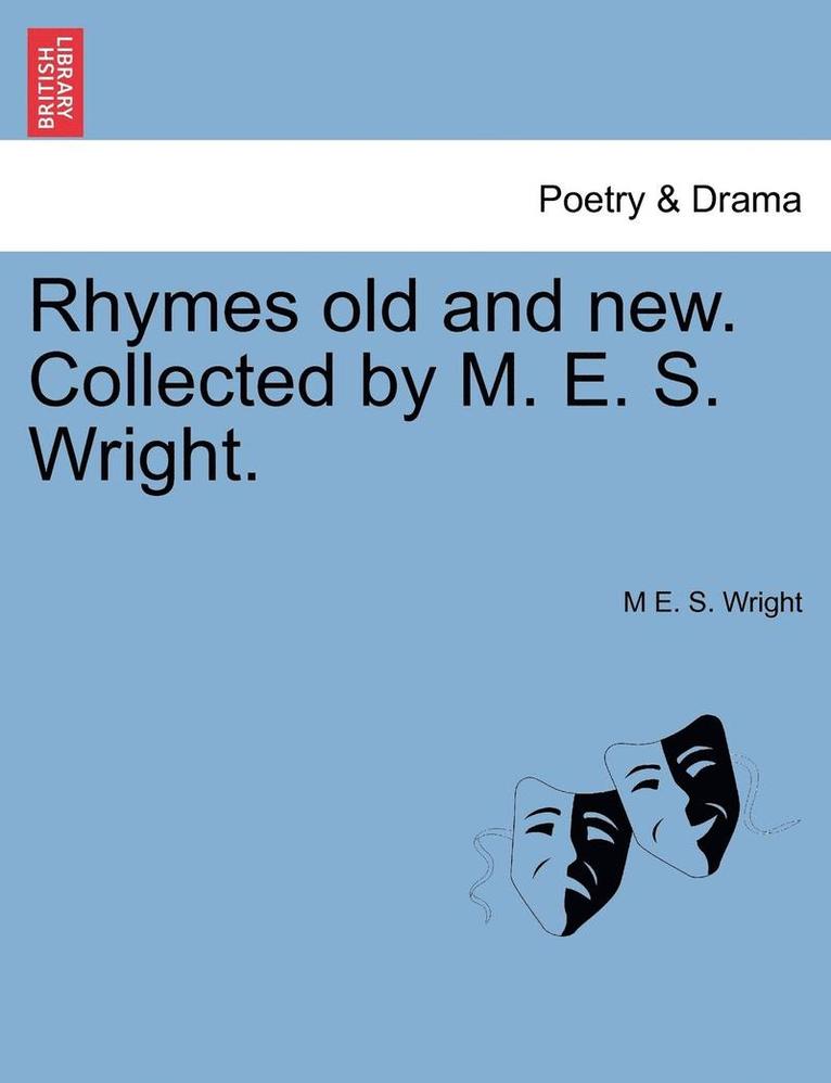 M. E. S. Wright - Rhymes Old and New. Collected by M. E. S. Wright., Häftad. Tillgänglighet: Lägg i varukorg