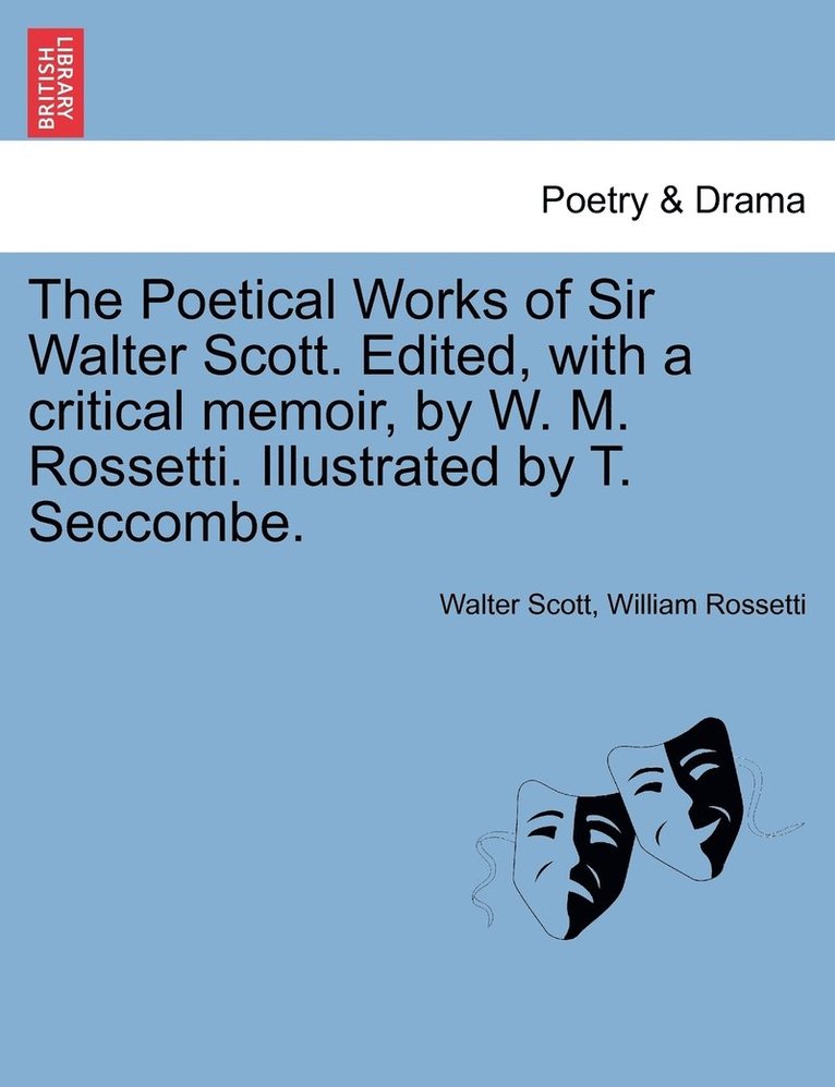 Walter Scott, William Rossetti - Poetical Works of Sir Walter Scott. Edited, with a Critical Memoir, by W. M. Rossetti. Illustrated by T. Seccombe., Häftad. Tillgänglighet: Lägg i varukorg