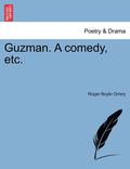 Guzman. a Comedy, Etc.