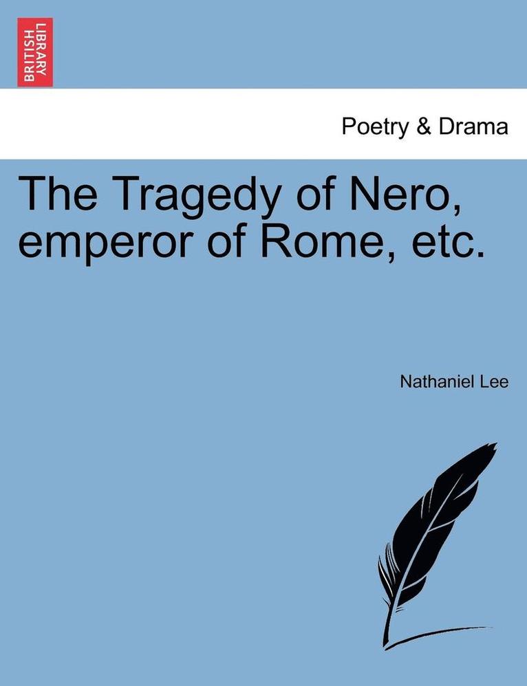 Nathaniel Lee - Tragedy of Nero, emperor of Rome, etc., Häftad