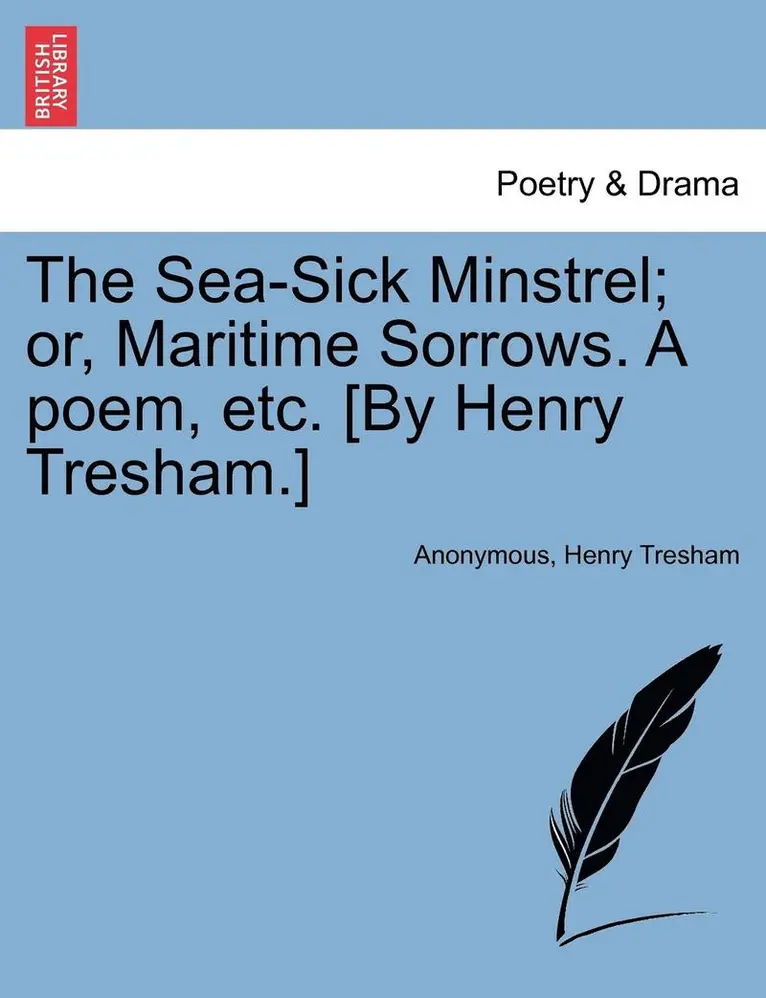 Anonymous, Henry Tresham - Sea-Sick Minstrel; Or, Maritime Sorrows. a Poem, Etc. [by Henry Tresham.], Häftad. Tillgänglighet: Lägg i varukorg