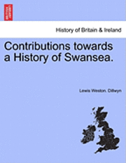 Contributions Towards a History of Swansea.