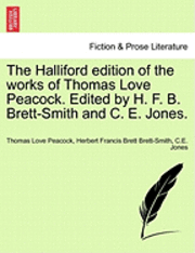 The Halliford Edition of the Works of Thomas Love Peacock. Edited by H. F. B. Brett-Smith and C. E. Jones.