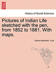 Robert Needham Cust - Pictures of Indian Life Sketched with the Pen, from 1852 to 1881. with Maps., Häftad