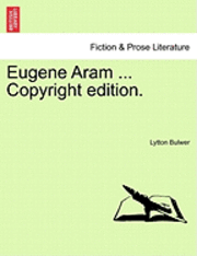 Lytton Bulwer - Eugene Aram ... Copyright Edition., Häftad