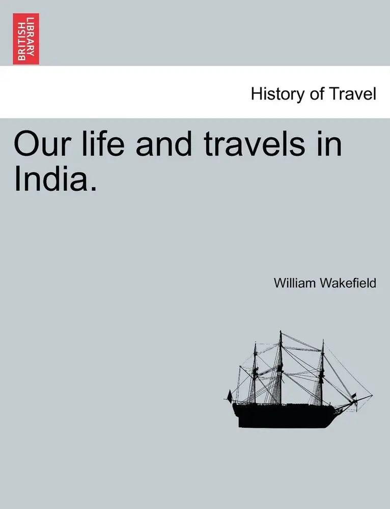William Wakefield - Our life and travels in India., Häftad. Tillgänglighet: Lägg i varukorg