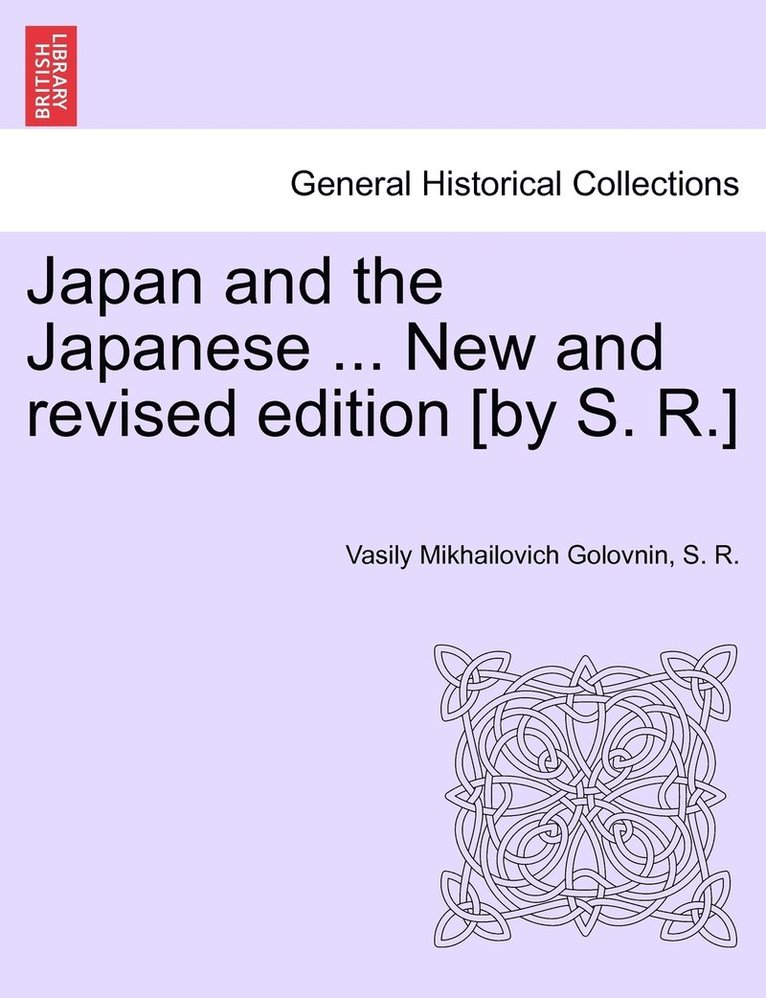 Vasilii Mikhailovich Golovnin, S R - Japan and the Japanese ... New and Revised Edition [By S. R.], Häftad. Tillgänglighet: Lägg i varukorg
