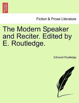 Edmund Routledge - Modern Speaker and Reciter. Edited by E. Routledge., Häftad. Tillgänglighet: Lägg i varukorg