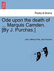 John Jeffreys Pratt, John Purchas - Ode Upon the Death of ... Marquis Camden. [by J. Purchas.], Häftad. Tillgänglighet: Lägg i varukorg