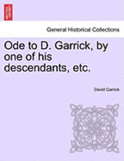 Ode to D. Garrick, by One of His Descendants, Etc.