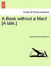 Agnes Grozier Herbertson - Book Without a Man! [A Tale.], Häftad