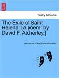 The Exile of Saint Helena. [a Poem