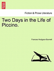 Frances Hodgson Burnett - Two Days in the Life of Piccino., Häftad