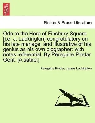 Peregrine Pindar, James Lackington - Ode to the Hero of Finsbury Square [I.E. J. Lackington] Congratulatory on His Late Mariage, and Illustrative of His Genius as His Own Biographer, Häftad. Tillgänglighet: Lägg i varukorg