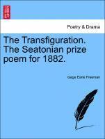 Gage Earle Freeman - Transfiguration. the Seatonian Prize Poem for 1882., Häftad. Tillgänglighet: Lägg i varukorg