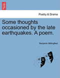 Some Thoughts Occasioned by the Late Earthquakes. a Poem.