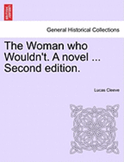 Lucas Cleeve - The Woman Who Wouldn't. a Novel ... Second Edition., Häftad