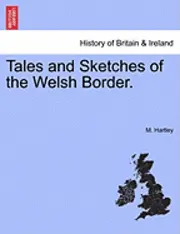 M Hartley - Tales and Sketches of the Welsh Border., Häftad. Tillgänglighet: Lägg i varukorg