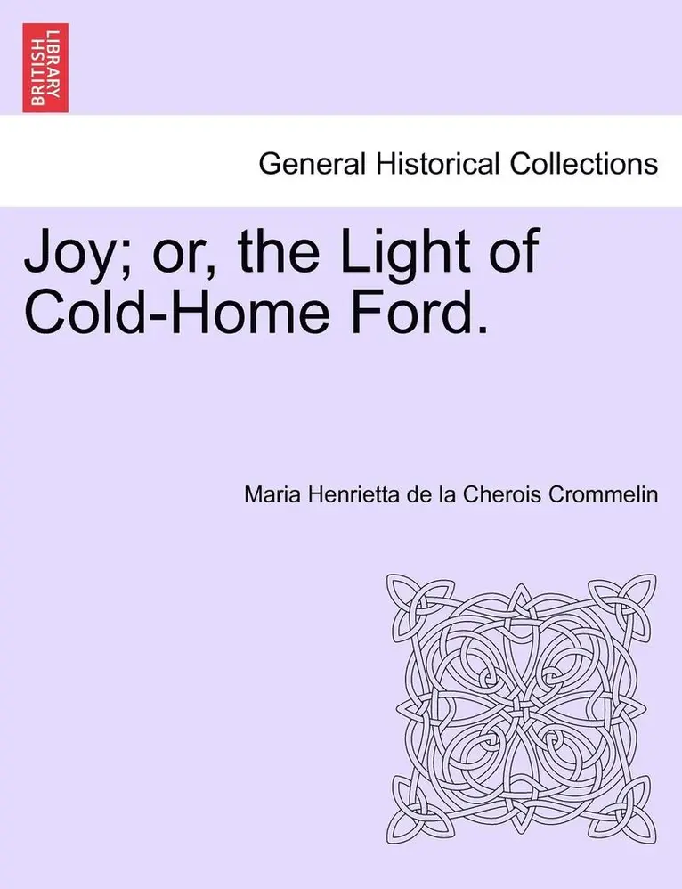 Maria Henrietta De La Cherois Crommelin - Joy; Or, the Light of Cold-Home Ford. Vol. II., Häftad. Tillgänglighet: Lägg i varukorg