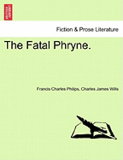 Francis Charles Philips, Charles James Wills - The Fatal Phryne., Häftad. Tillgänglighet: Lägg i varukorg