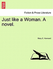Mary E Kennard - Just Like a Woman. a Novel., Häftad. Tillgänglighet: Lägg i varukorg