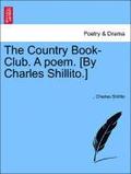The Country Book-Club. a Poem. [By Charles Shillito.]