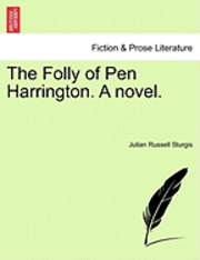 The Folly of Pen Harrington. a Novel.