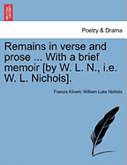 Francis Kilvert, William Luke Nichols - Remains in Verse and Prose ... with a Brief Memoir [By W. L. N., i.e. W. L. Nichols]., Häftad. Tillgänglighet: Lägg i varukorg