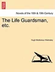 Hugh Mulleneux Walmsley - The Life Guardsman, Etc., Häftad. Tillgänglighet: Lägg i varukorg