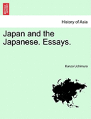Kanzo Uchimura - Japan and the Japanese. Essays., Häftad. Tillgänglighet: Lägg i varukorg