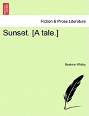 Beatrice Whitby - Sunset. [A Tale.], Häftad
