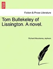 Richard Mounteney Jephson - Tom Bullekeley of Lissington. a Novel., Häftad. Tillgänglighet: Lägg i varukorg
