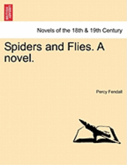 Percy Fendall - Spiders and Flies. a Novel., Häftad. Tillgänglighet: Lägg i varukorg