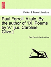 Paul Ferroll, Caroline Clive - Paul Ferroll. a Tale. by the Author of "Ix. Poems by V." [I.E. Caroline Clive.], Häftad