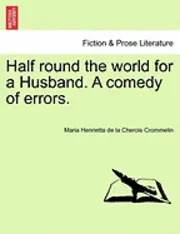 Maria Henrietta De La Cherois Crommelin - Half Round the World for a Husband. a Comedy of Errors., Häftad. Tillgänglighet: Lägg i varukorg