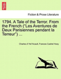 1794. a Tale of the Terror. from the French ('Les Aventures de Deux Parisiennes Pendant La Terreur') ...