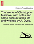 The Works of Christopher Marlowe, with Notes and Some Account of His Life and Writings by A. Dyce.