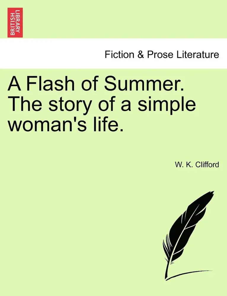W K Clifford - Flash of Summer. the Story of a Simple Woman's Life., Häftad. Tillgänglighet: Lägg i varukorg