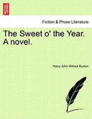 Harry John Wilmot Buxton - Sweet O' the Year. a Novel., Häftad. Tillgänglighet: Lägg i varukorg