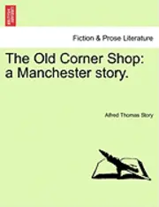 Alfred Thomas Story - Old Corner Shop, Häftad. Tillgänglighet: Lägg i varukorg