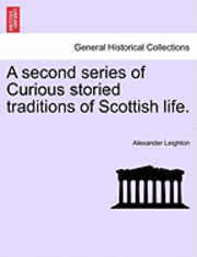 Second Series of Curious Storied Traditions of Scottish Life.