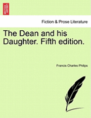 Francis Charles Philips - Dean and His Daughter. Fifth Edition., Häftad. Tillgänglighet: Lägg i varukorg