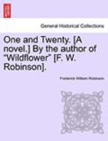 One and Twenty. [A Novel.] by the Author of &quot;Wildflower&quot; [F. W. Robinson].