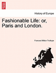 Fashionable Life: Or, Paris and London.