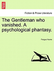 Gentleman Who Vanished. a Psychological Phantasy.